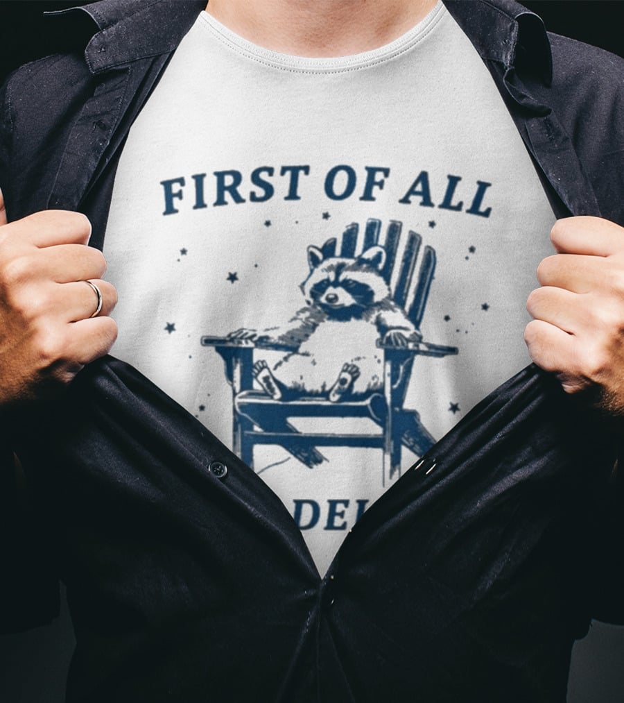 First Of All I'm A Delight Raccoon Adirondack Chair T-Shirt