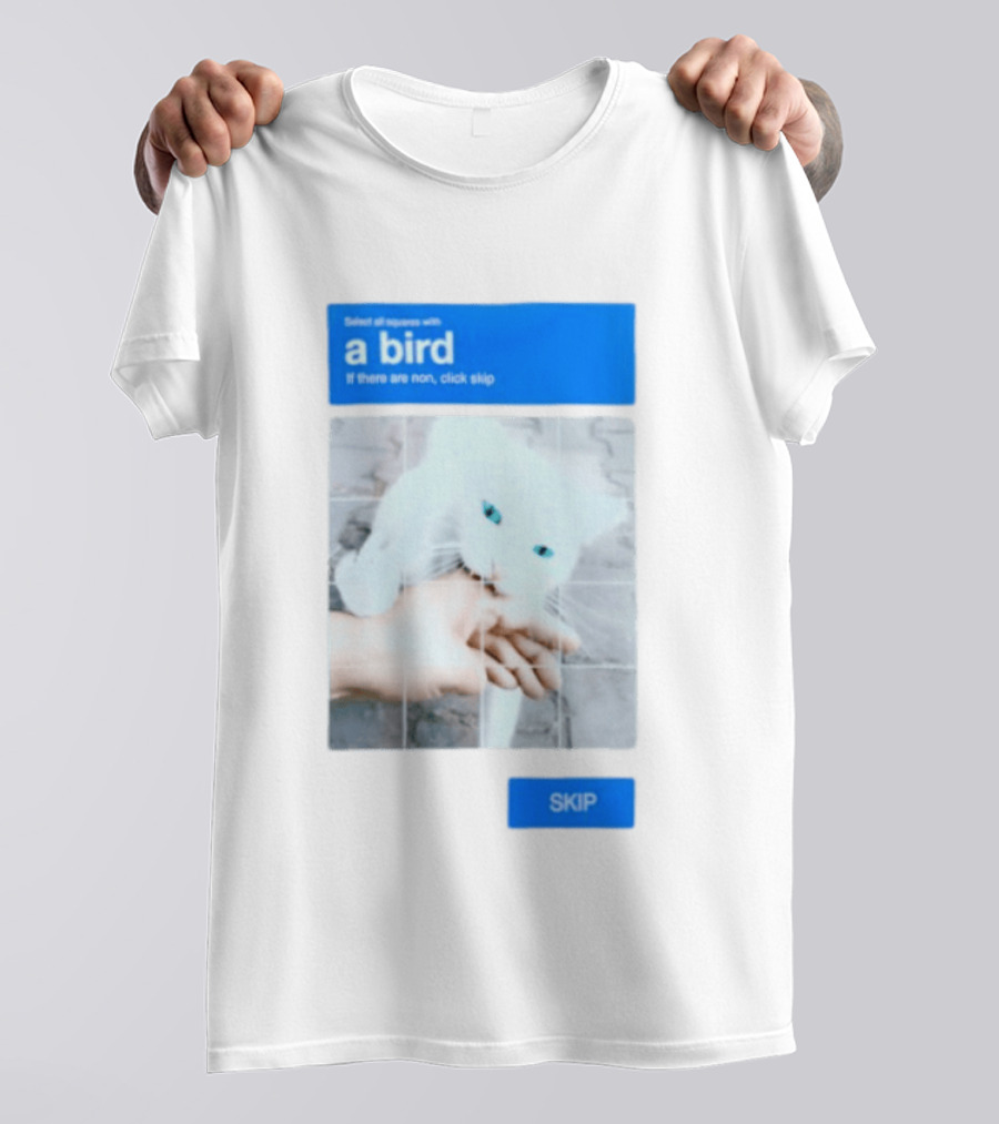 Select All Squares With A Bird Cat Captcha If There Are None Click Skip T-Shirt