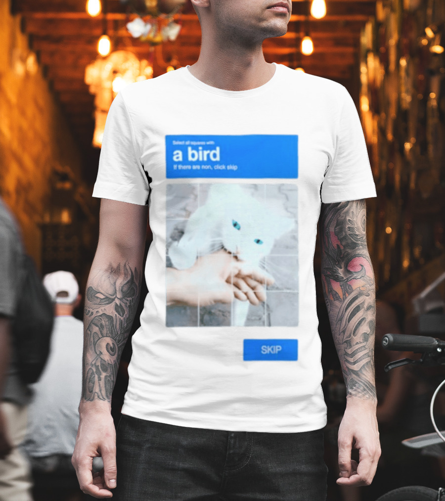 Select All Squares With A Bird Cat Captcha If There Are None Click Skip T-Shirt