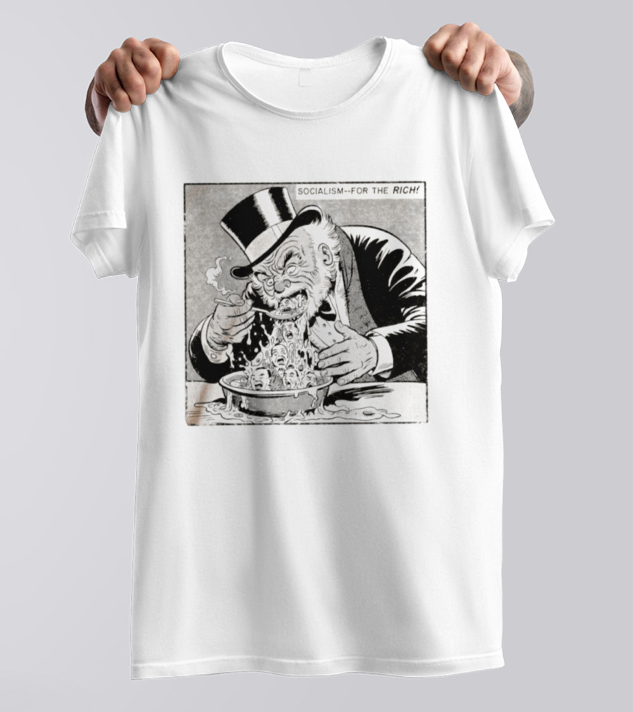 SOCIALISM FOR THE RICH Political Cartoon Satire With Greedy Monopoly Man Eating Faces T-Shirt