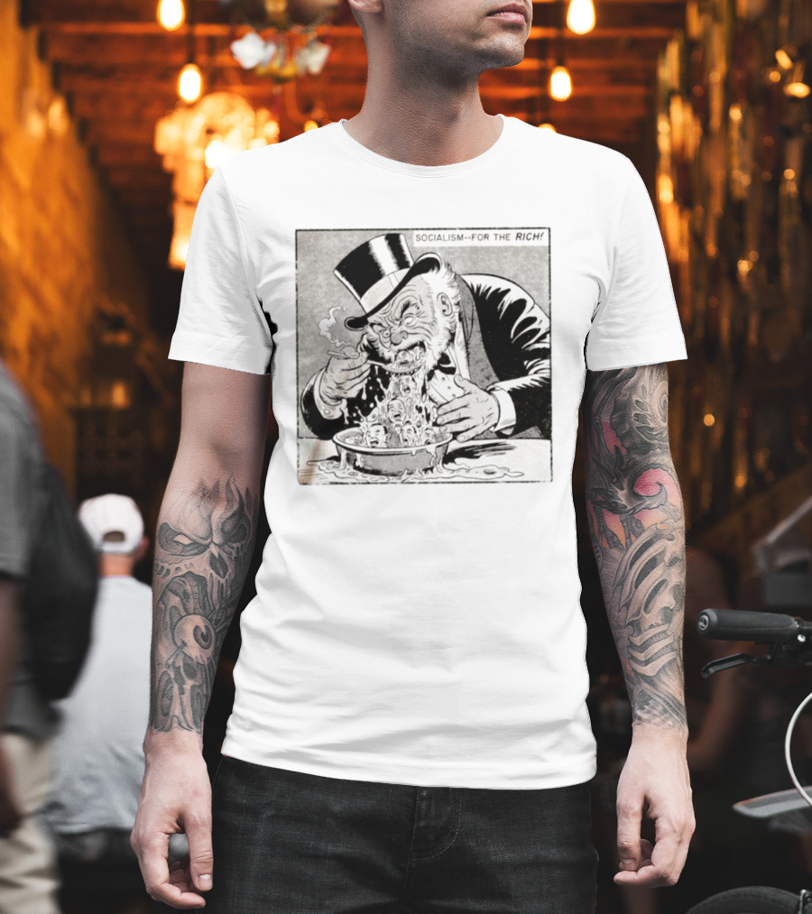 SOCIALISM FOR THE RICH Political Cartoon Satire With Greedy Monopoly Man Eating Faces T-Shirt