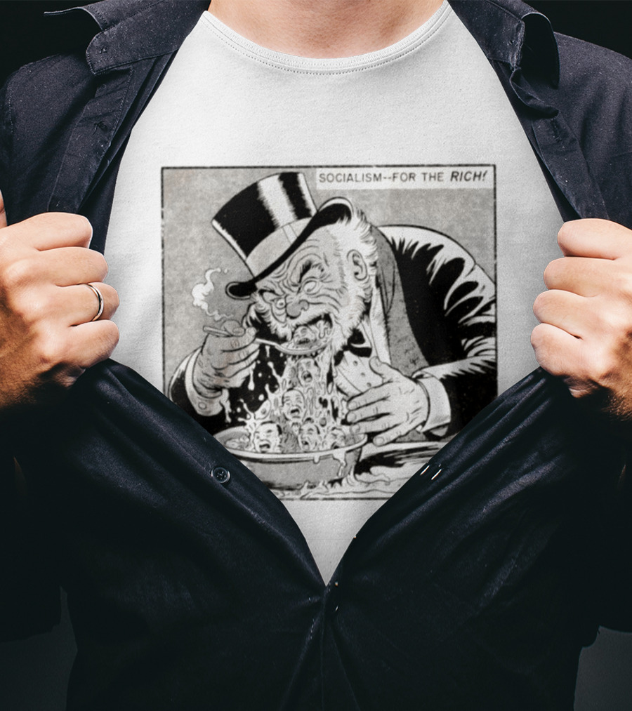 SOCIALISM FOR THE RICH Political Cartoon Satire With Greedy Monopoly Man Eating Faces T-Shirt