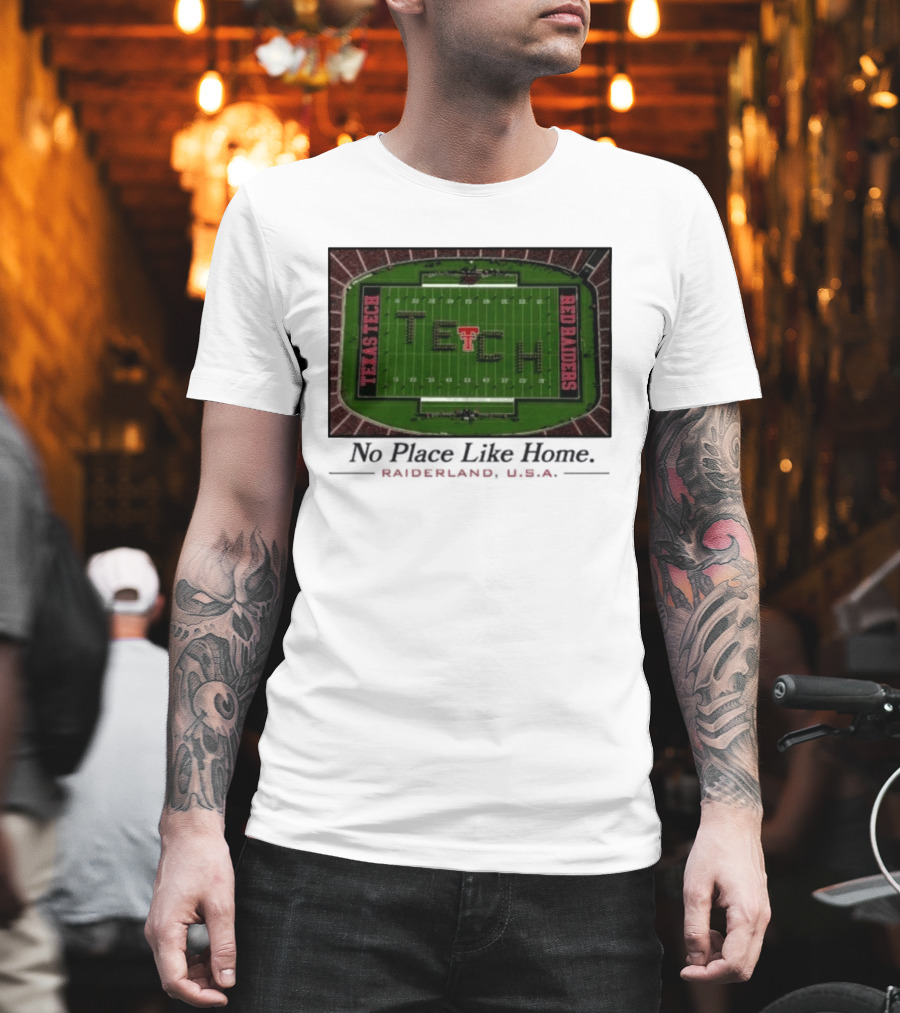 Texas Tech Red Raiders No Place Like Home Raiderland USA Stadium TexasTTU T-Shirt