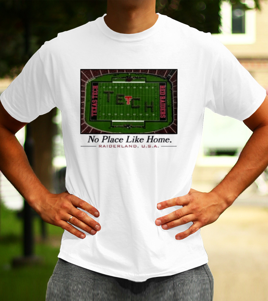 Texas Tech Red Raiders No Place Like Home Raiderland USA Stadium TexasTTU T-Shirt
