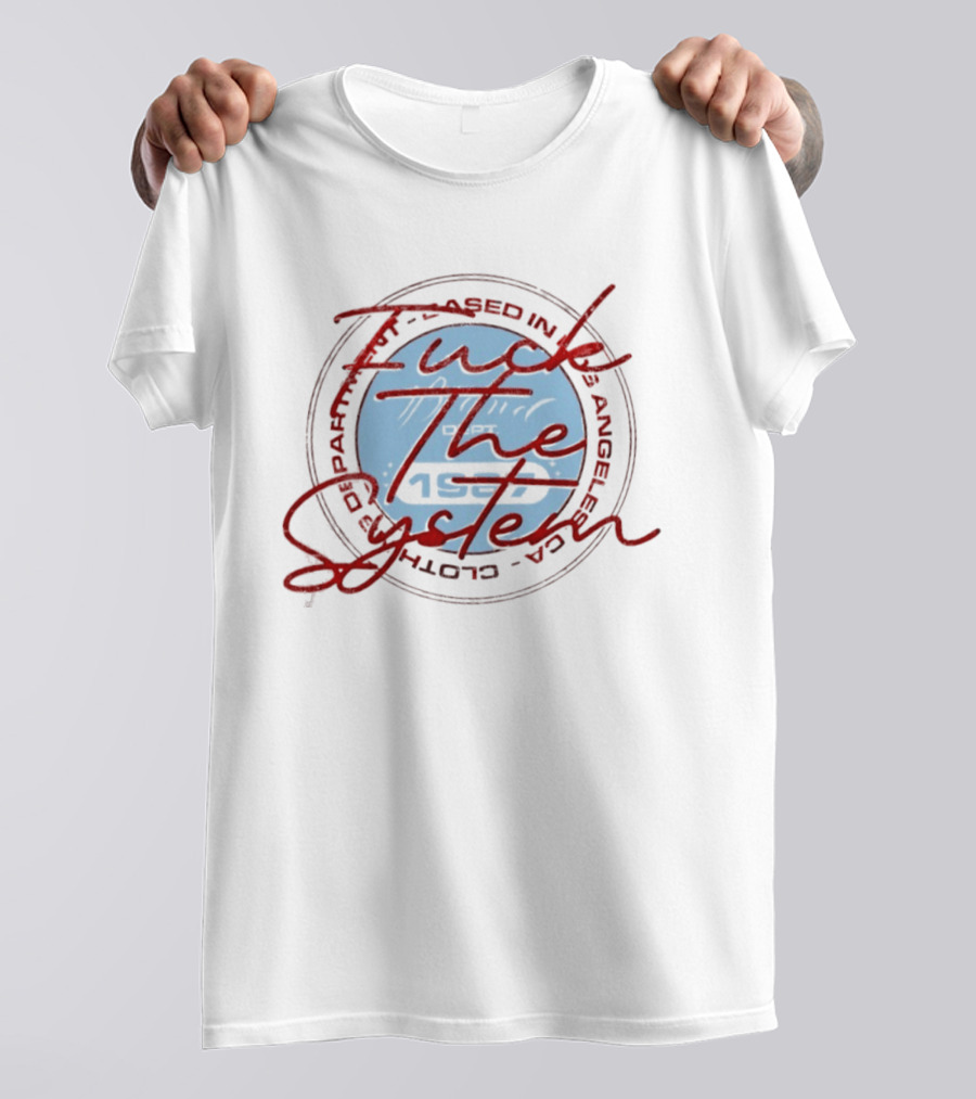 F*** The System Based In Los Angeles Dept 1987 T-Shirt