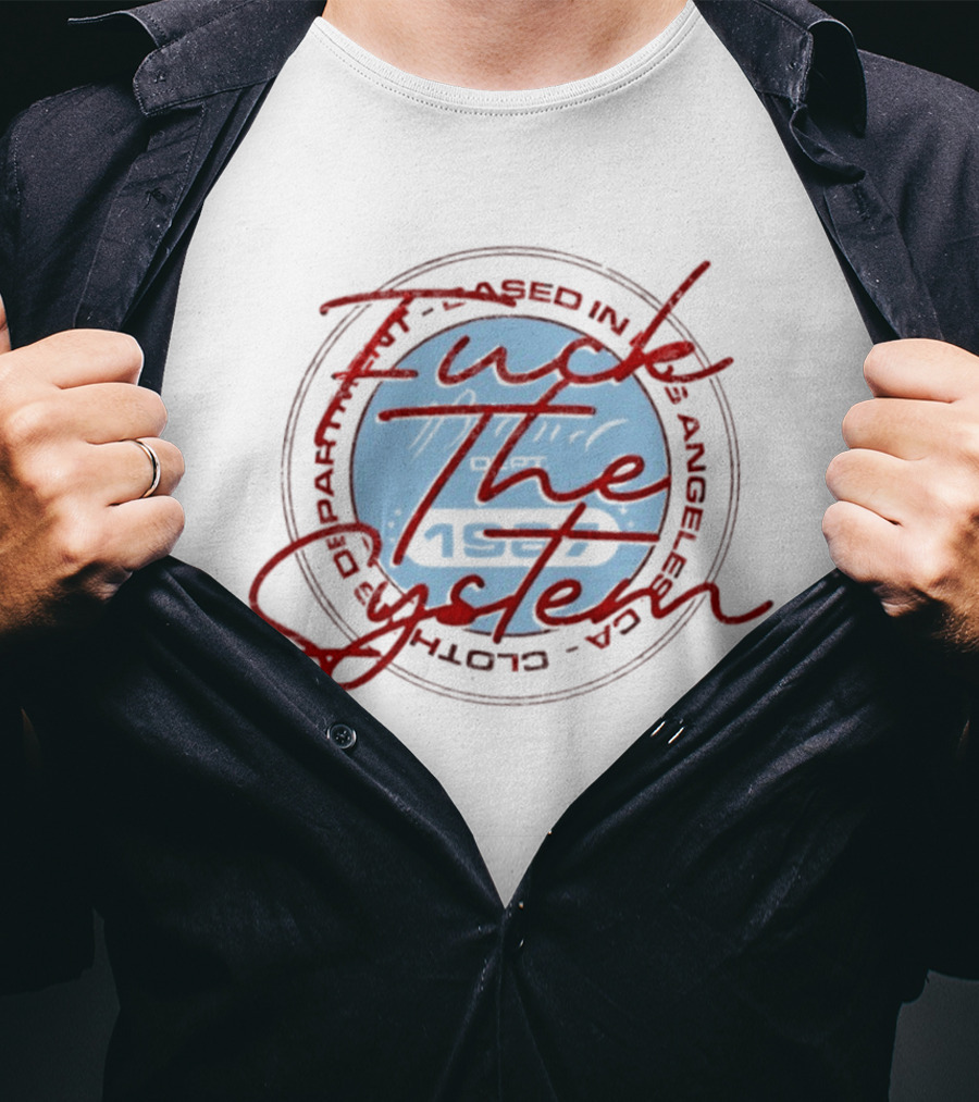 F*** The System Based In Los Angeles Dept 1987 T-Shirt