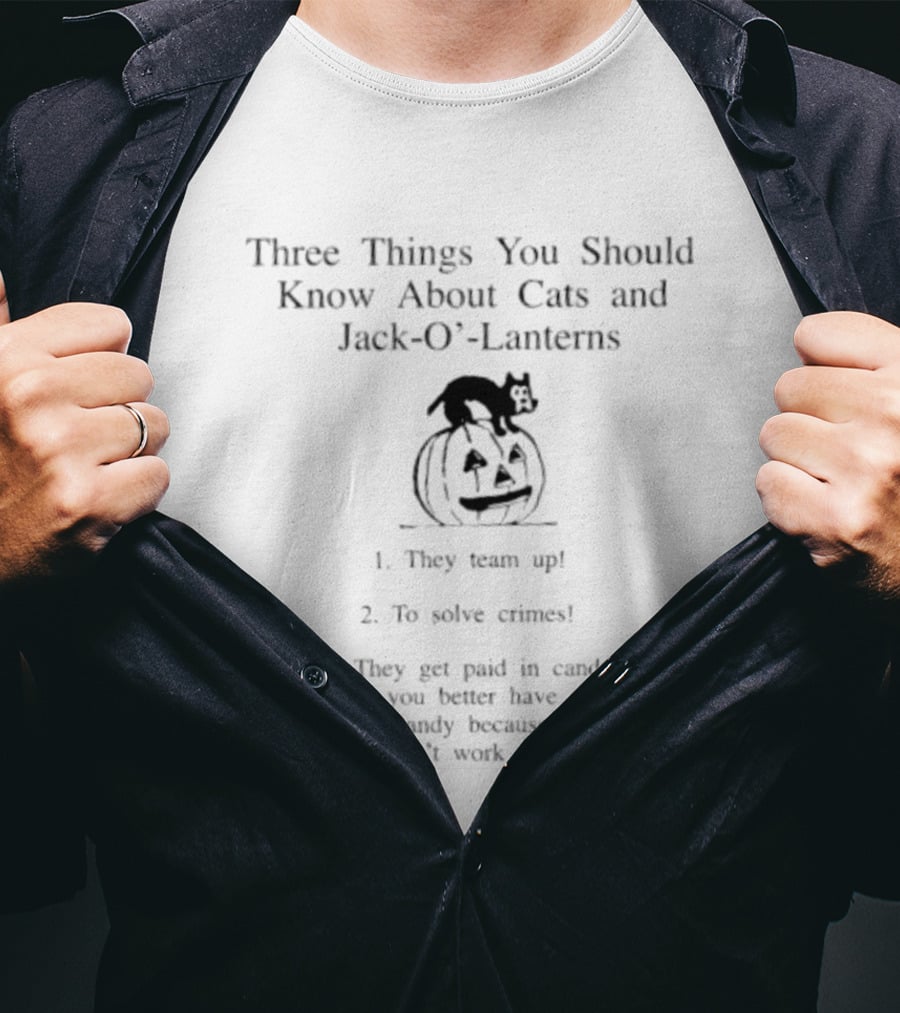 Three Things You Should Know About Cats And Jack O' Lanterns Halloween Team Up To Solve Crimes For Candy T-Shirt