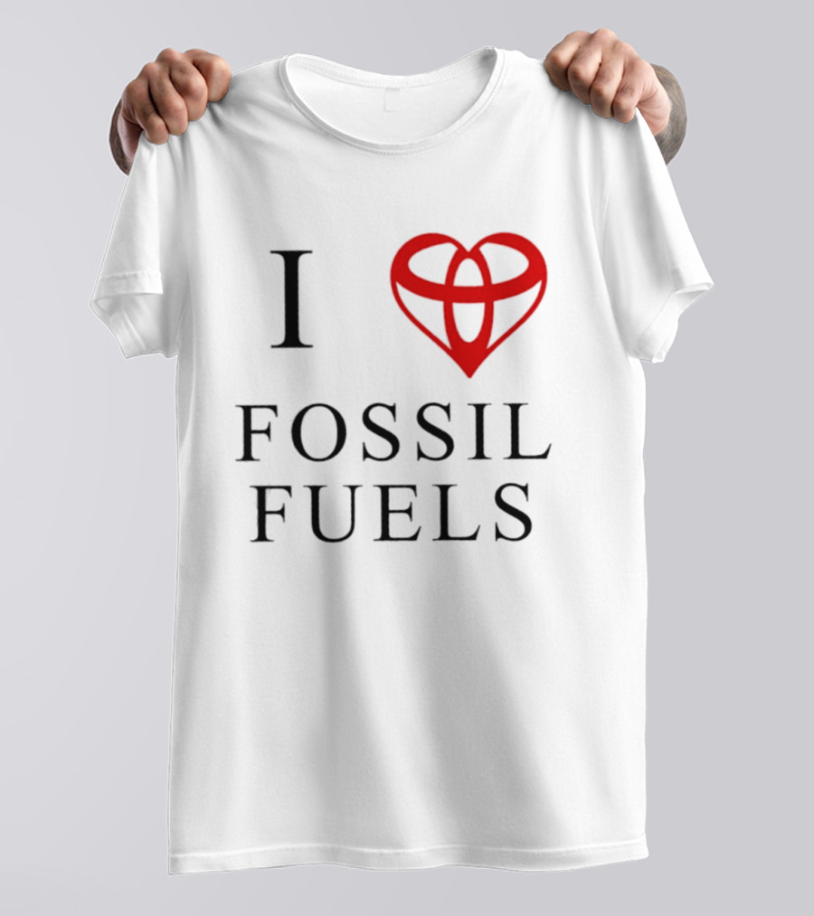 I Love Fossil Fuels Toyota Car T-Shirt