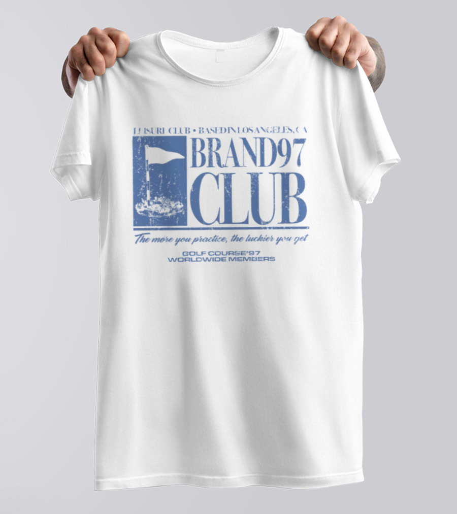 Leisure Club Based In Los Angeles CA Brand97 Club The More You Practice The Luckier You Get Golf Country97 Worldwide Members T-Shirt