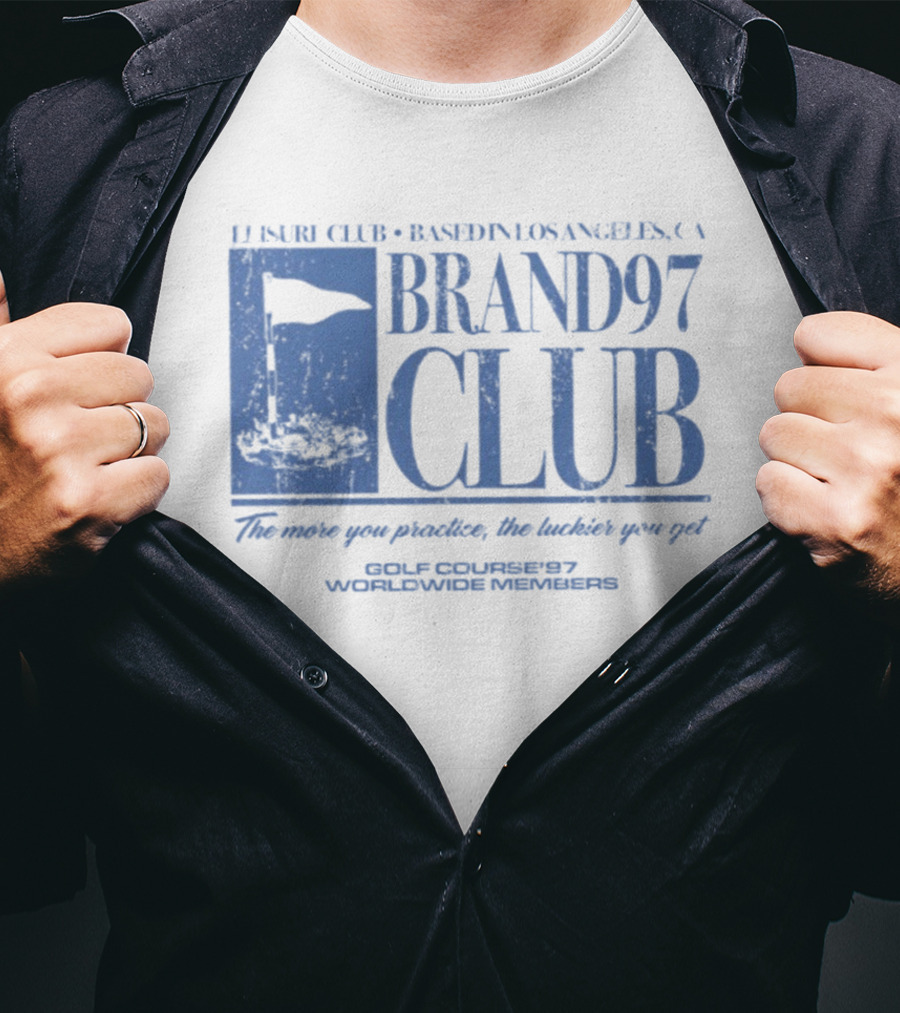 Leisure Club Based In Los Angeles CA Brand97 Club The More You Practice The Luckier You Get Golf Country97 Worldwide Members T-Shirt