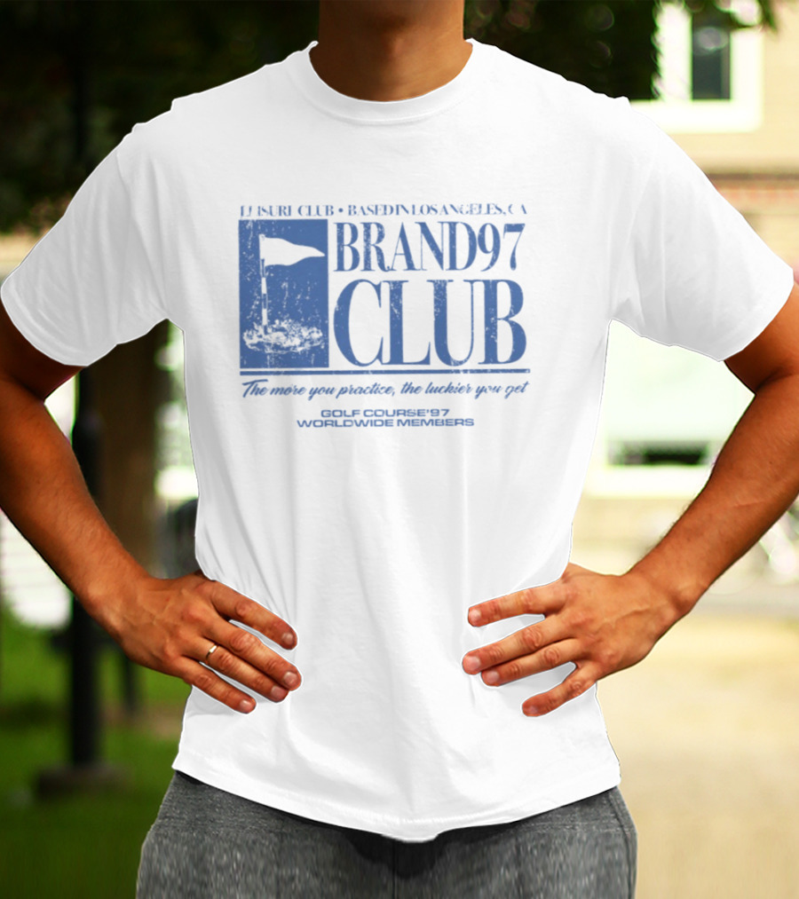 Leisure Club Based In Los Angeles CA Brand97 Club The More You Practice The Luckier You Get Golf Country97 Worldwide Members T-Shirt