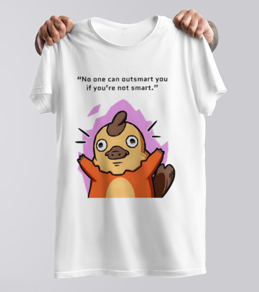 No One Can Outsmart You If You're Not Smart Funny Cute Creature T-Shirt