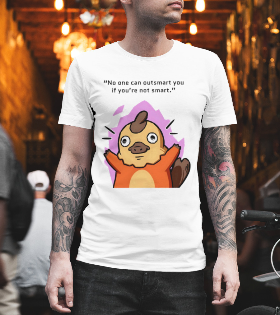 No One Can Outsmart You If You're Not Smart Funny Cute Creature T-Shirt