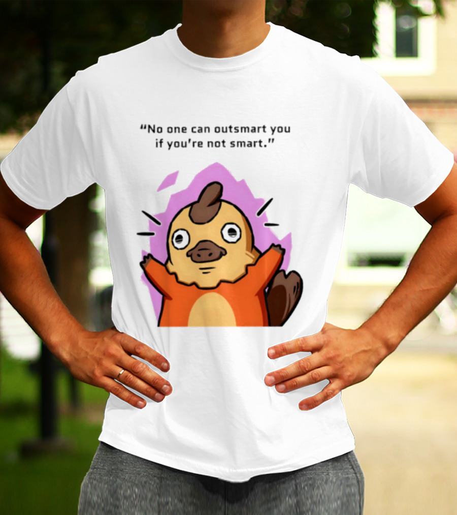 No One Can Outsmart You If You're Not Smart Funny Cute Creature T-Shirt