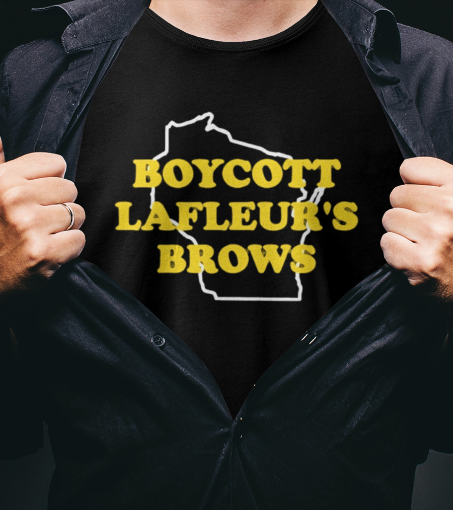 Boycott Lafleur's Brows Wisconsin T-Shirt