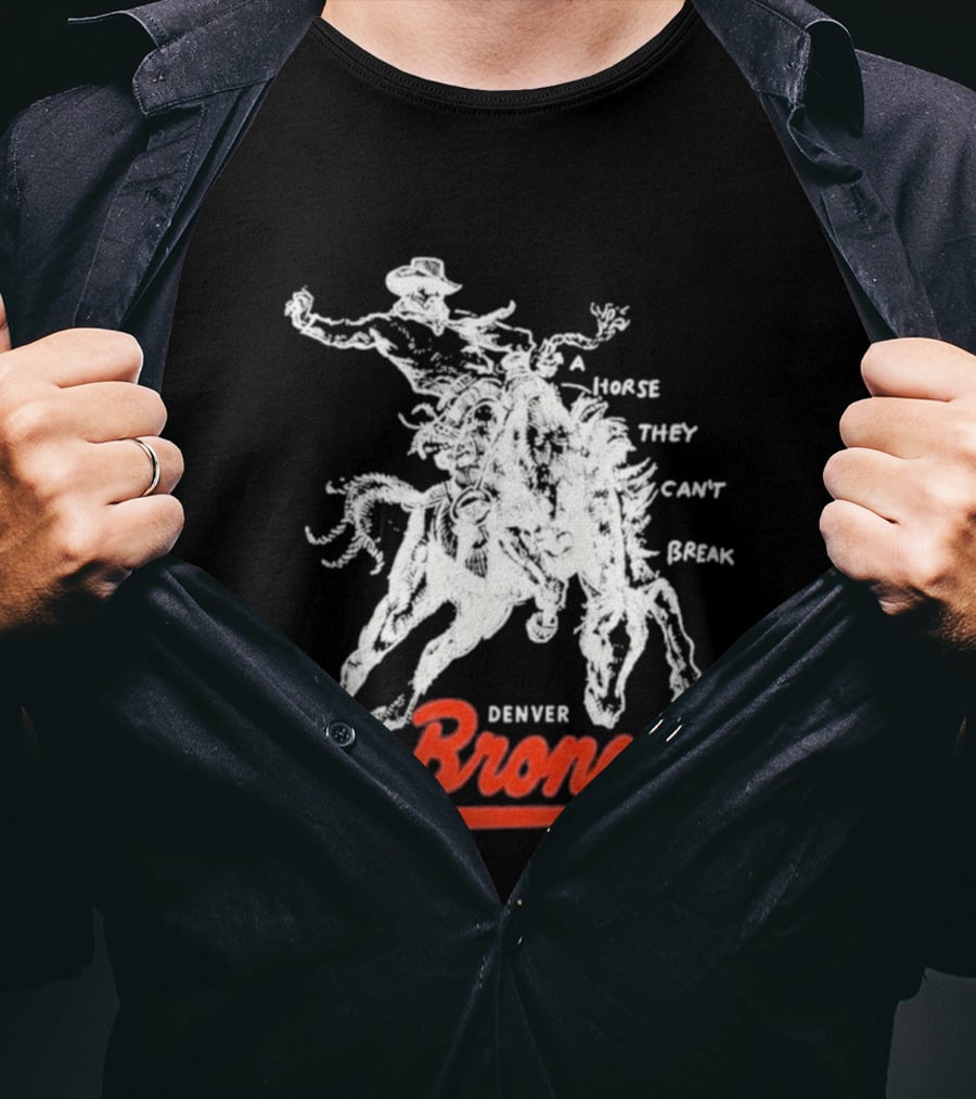 Denver Broncos Wild Horse They Can't Break 2026 Broken Bow Broncos T-Shirt