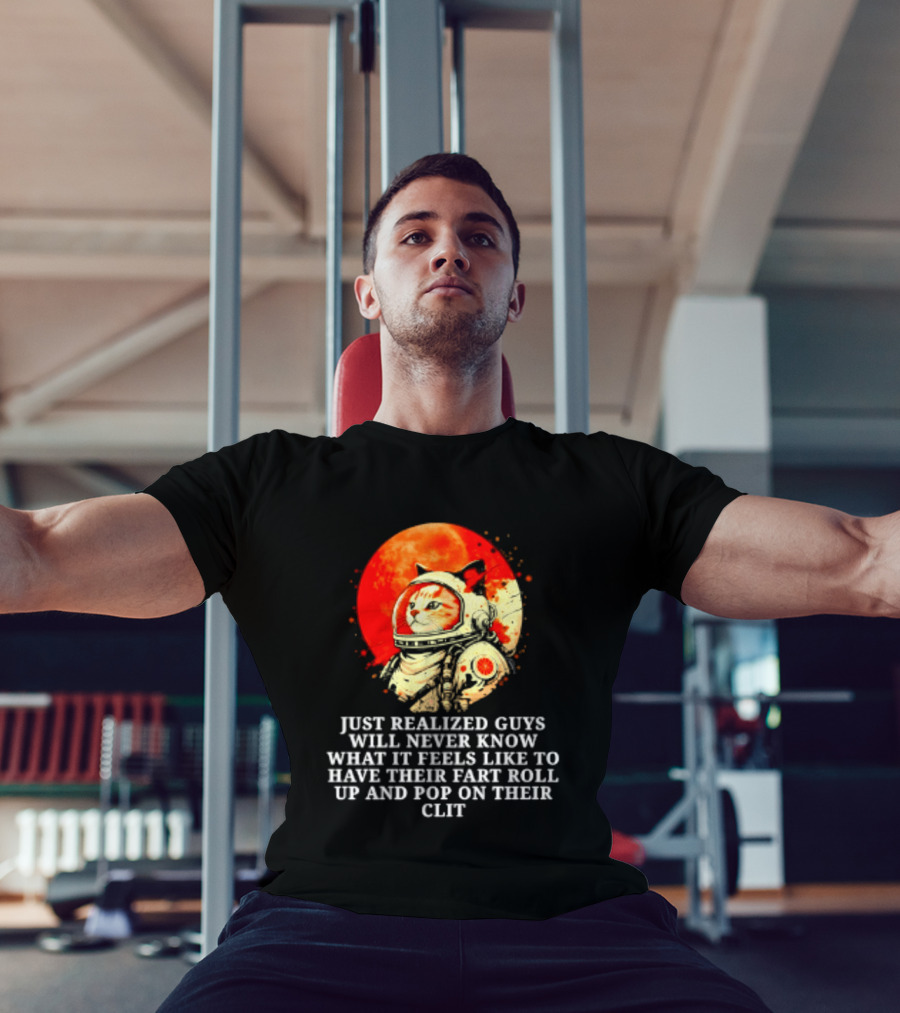 Cat Astronaut Fart Pop Burrito Meltdown Just Realized Guys Will Never Know T-Shirt