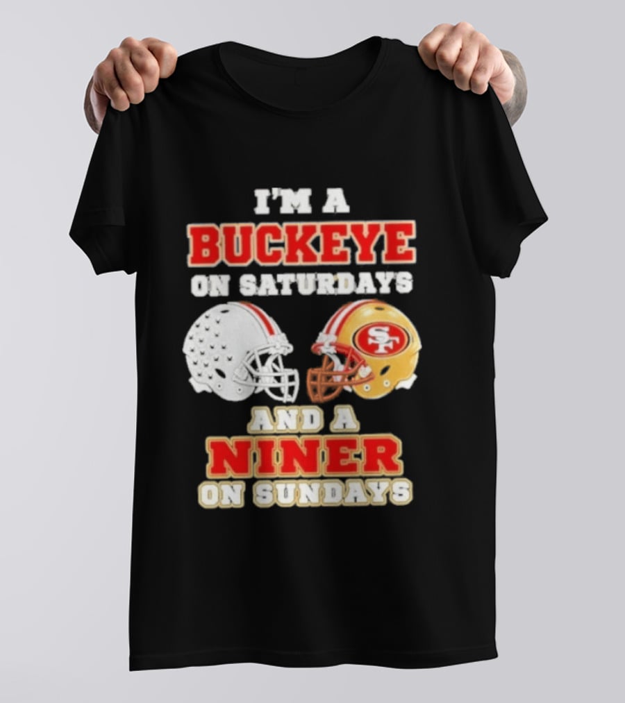I'm A Buckeye On Saturdays And A Niner On Sundays Football Helmets T-Shirt