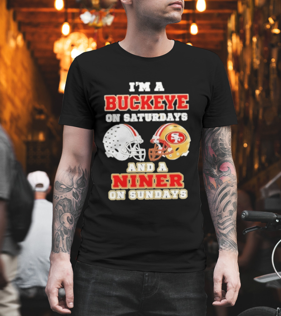 I'm A Buckeye On Saturdays And A Niner On Sundays Football Helmets T-Shirt