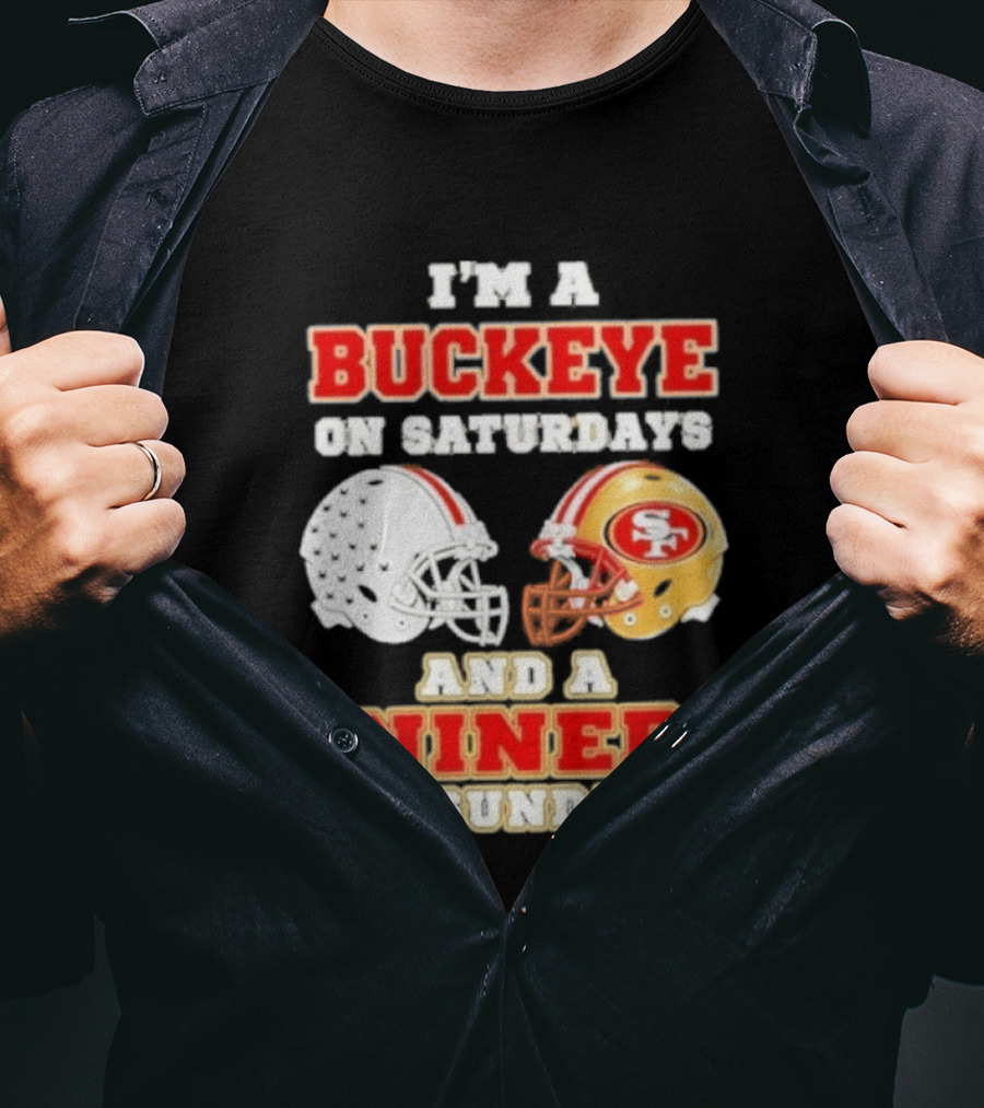 I'm A Buckeye On Saturdays And A Niner On Sundays Football Helmets T-Shirt