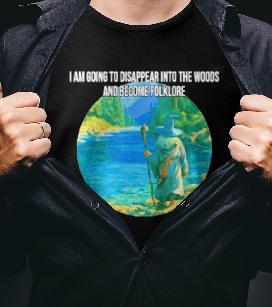 Wizard Disappear Into The Woods Become Folklore Forest Adventure T-Shirt