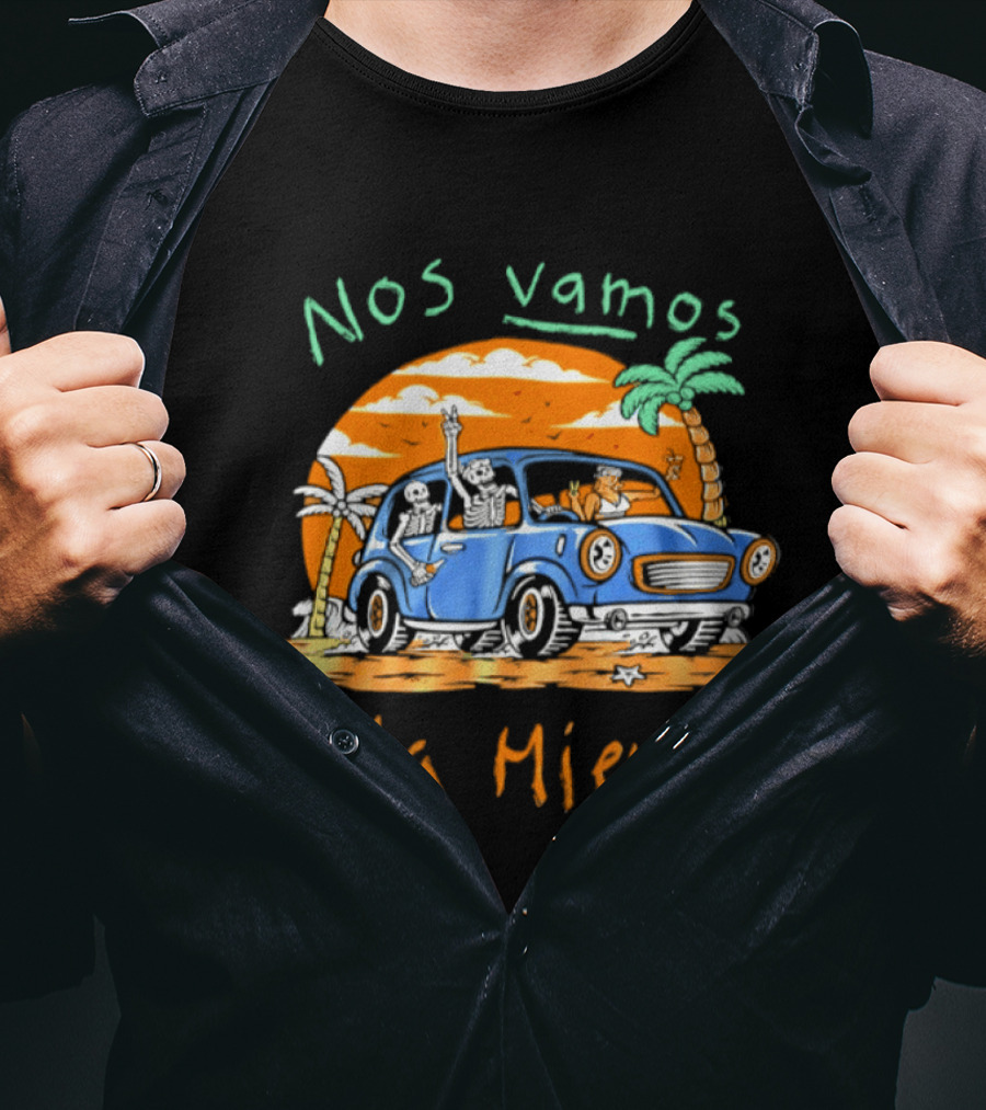 Nos Vamos Pa' La Mierda Skeleton Road Trip Adventure In Vintage Car With Palm Trees And Sunset Vibes T-Shirt