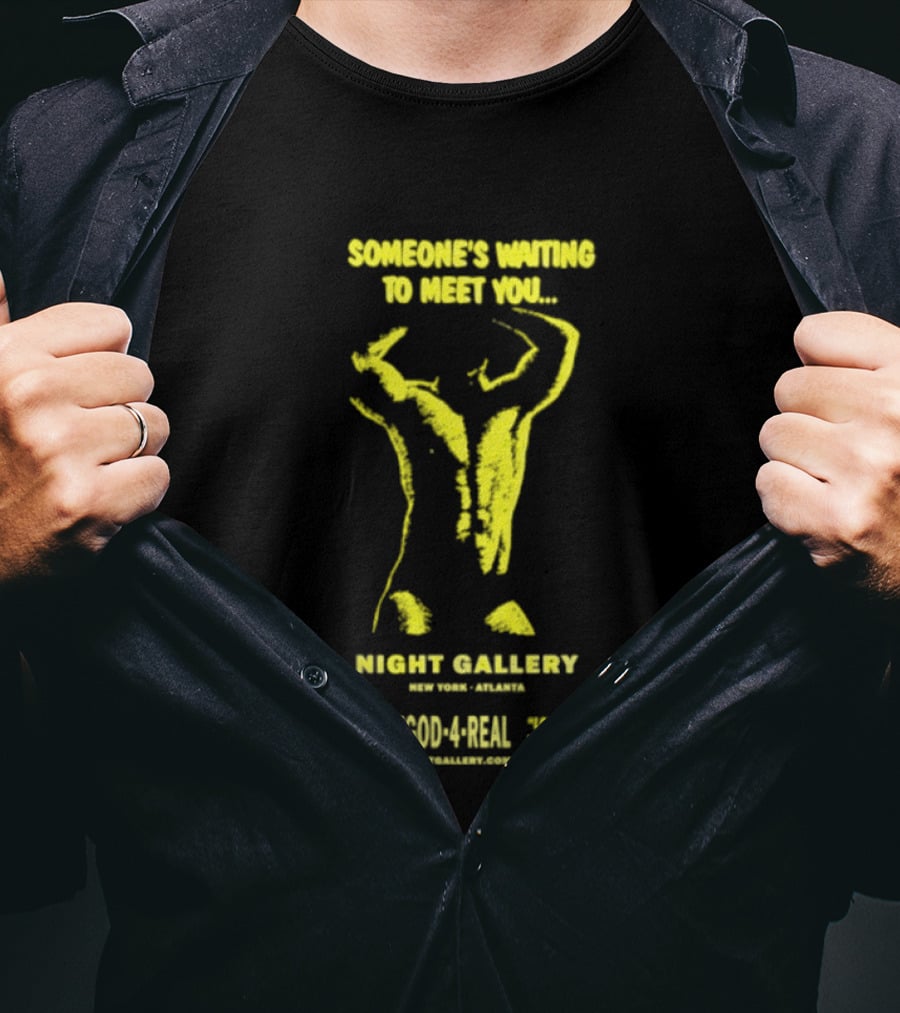 Someone's Waiting To Meet You Night Gallery New York Atlanta Call 1 555 700 4REAL T-Shirt