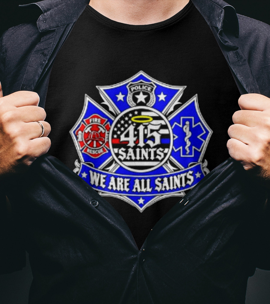 We Are All Saints 415 Police Fire Rescue EMT T-Shirt