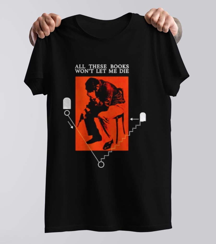 All These Books Won't Let Me Die Vintage Book Lover Reading T-Shirt