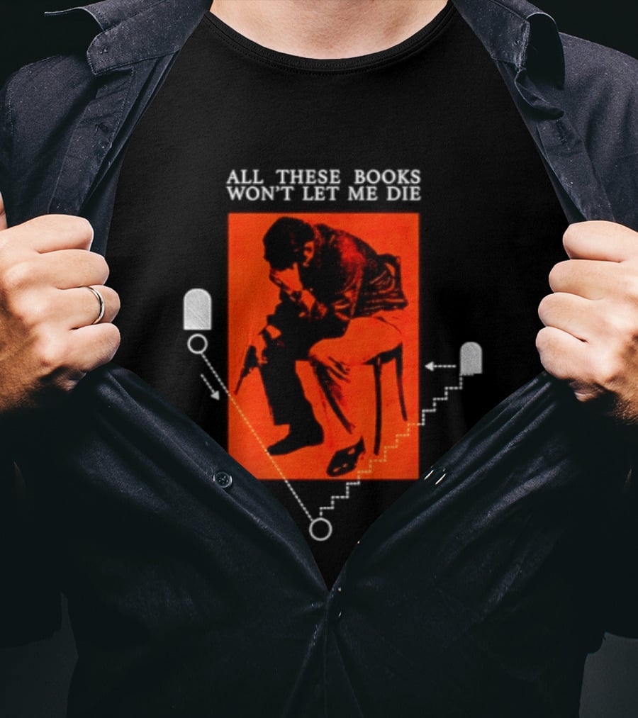 All These Books Won't Let Me Die Vintage Book Lover Reading T-Shirt