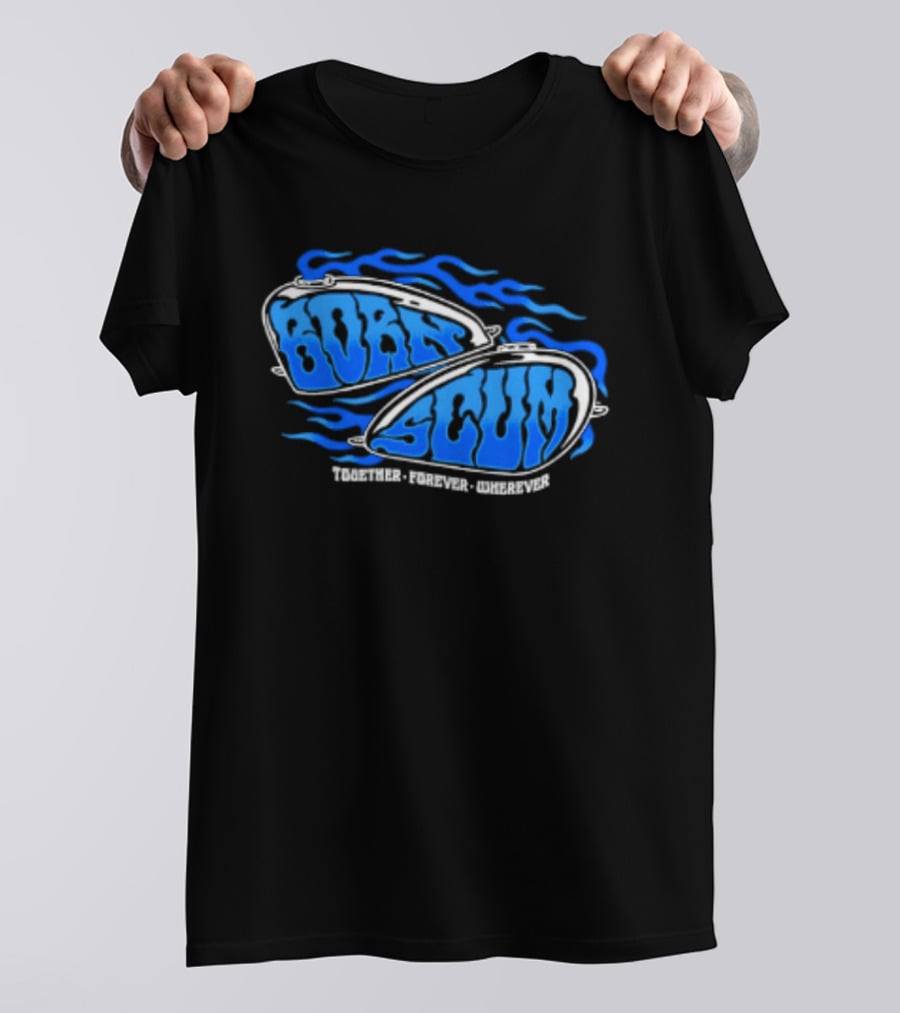 Born Scum Together Forever Wherever Blue Flame Motorcycle Eyewear T-Shirt