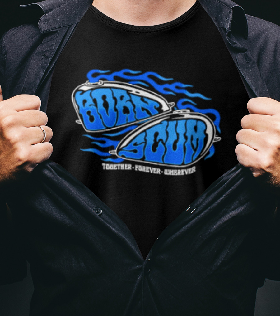 Born Scum Together Forever Wherever Blue Flame Motorcycle Eyewear T-Shirt