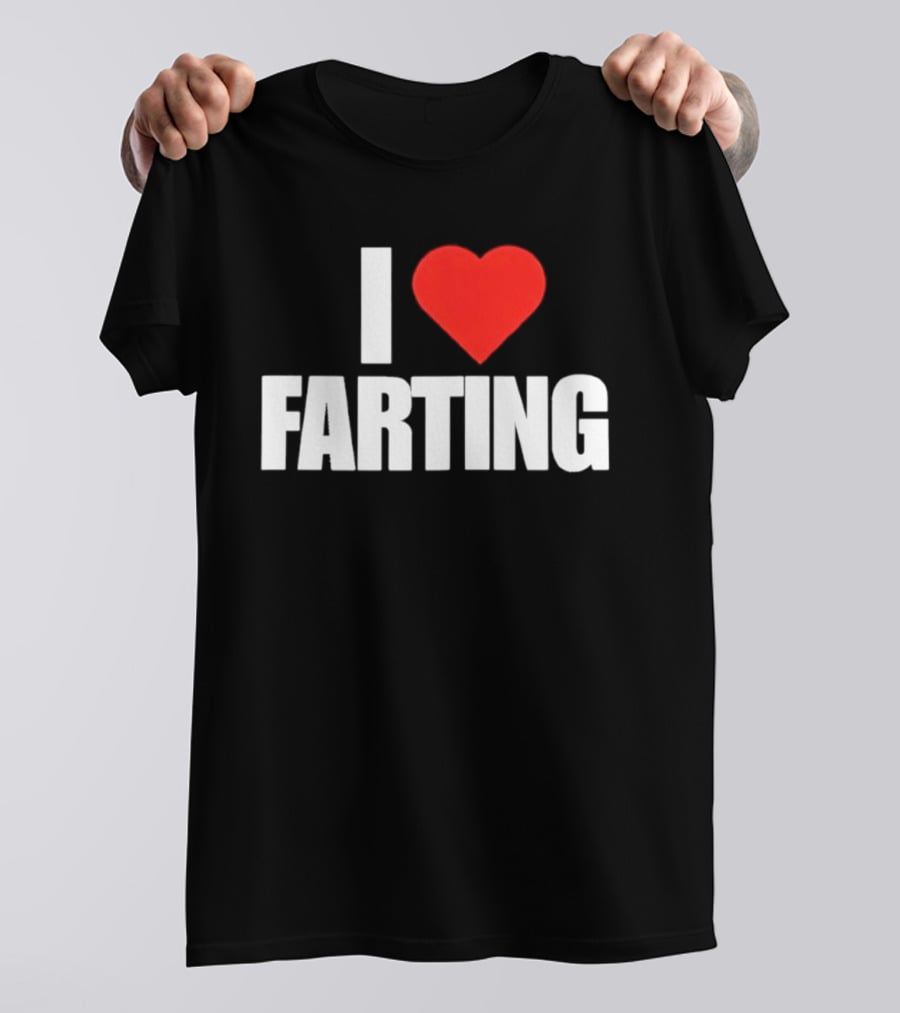 I Love Farting Humor Fun Novelty Top Gag T-Shirt