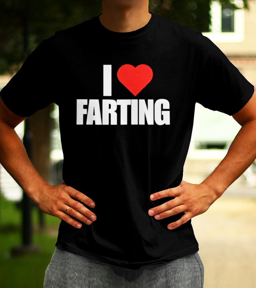 I Love Farting Humor Fun Novelty Top Gag T-Shirt