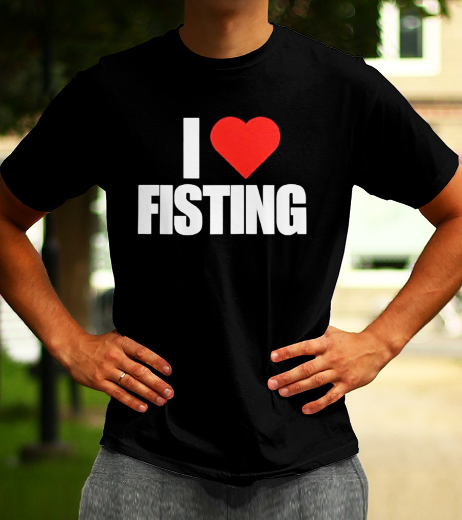 I Heart Fisting Text With Red Heart T-Shirt