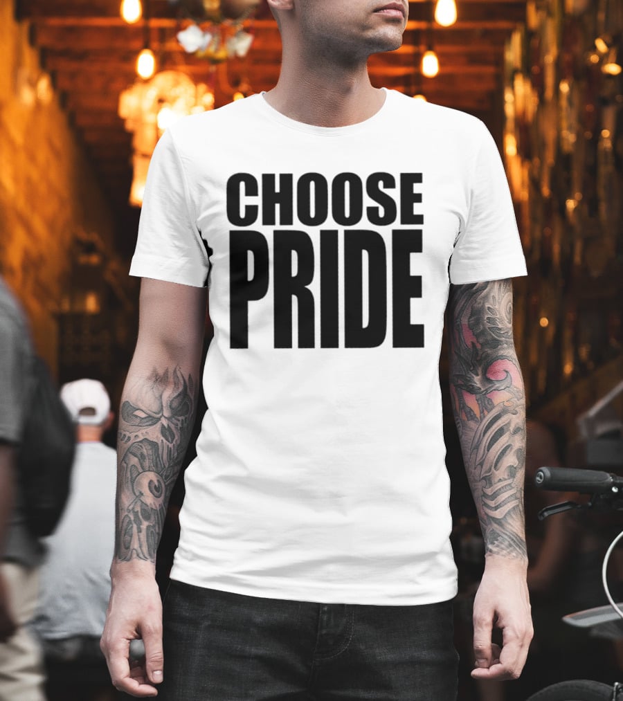 Choose Pride Bold Empowerment T-Shirt