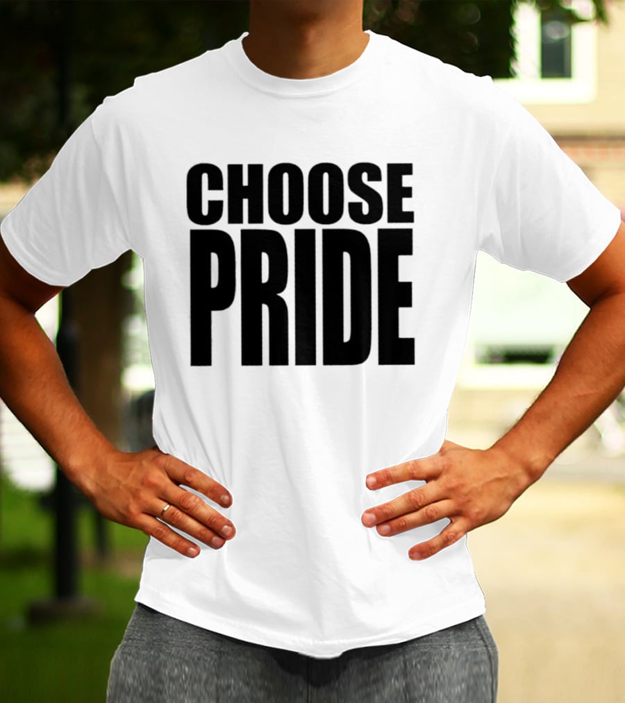 Choose Pride Bold Empowerment T-Shirt