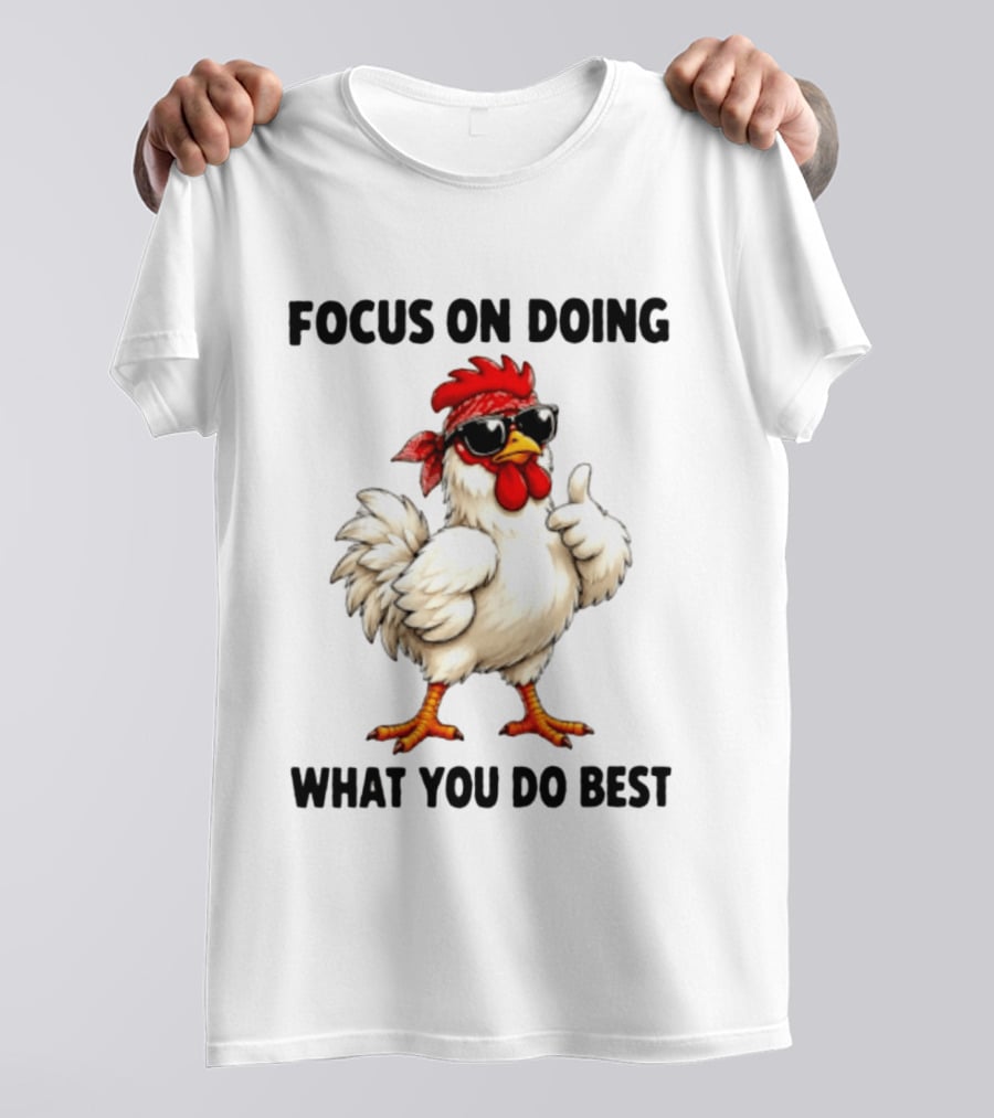 Focus On Doing What You Do Best Cool Bandana Chicken Sunglasses Thumbs Up T-Shirt