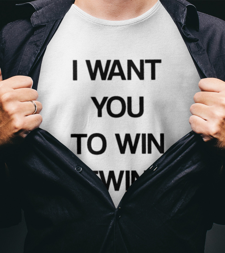 I Want You To Win Twin Positive Support Motivational Message T-Shirt