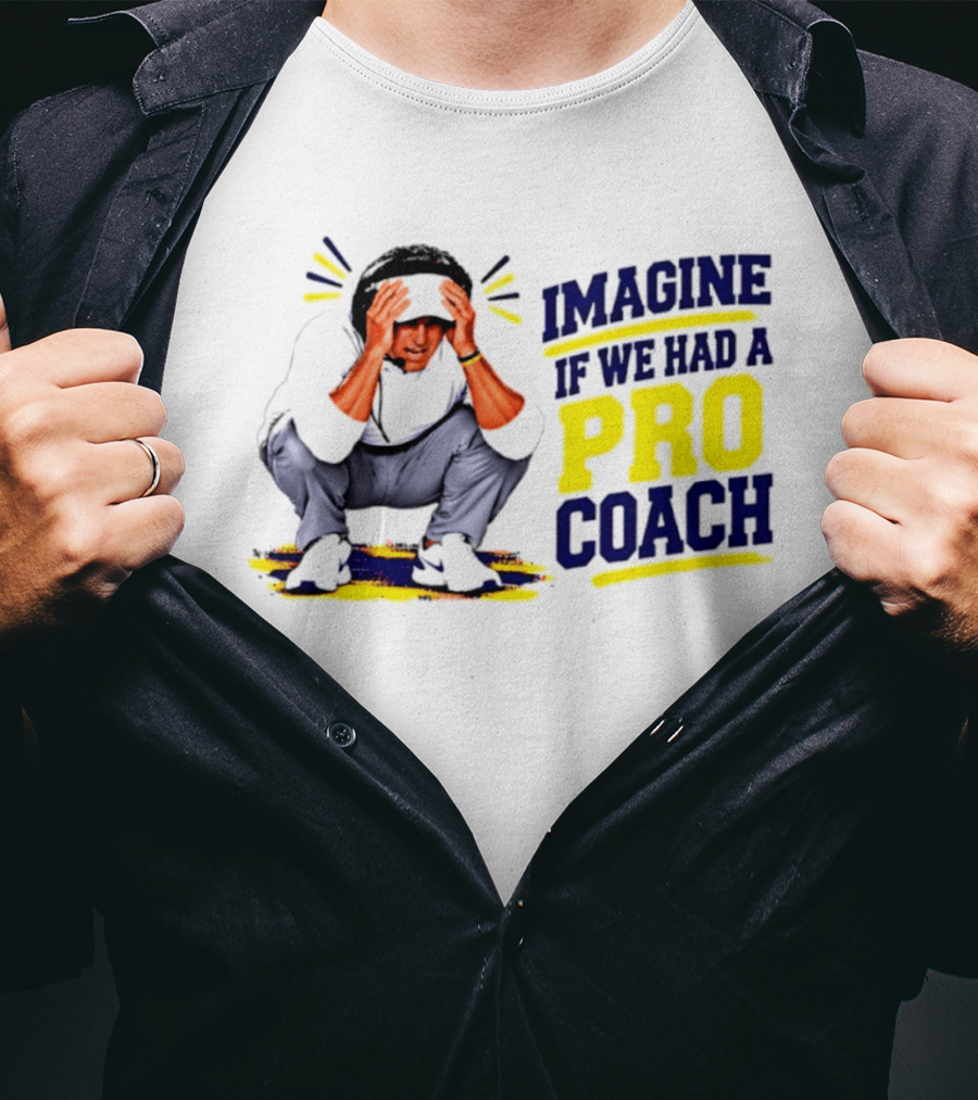 Imagine If We Had A Pro Coach LSU Tigers Iconic Coach T-Shirt