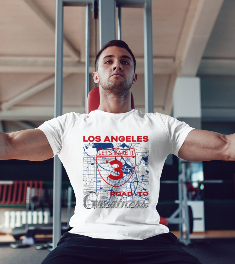 Los Angeles Let's Make It 3 Road To Greatness Map Route T-Shirt