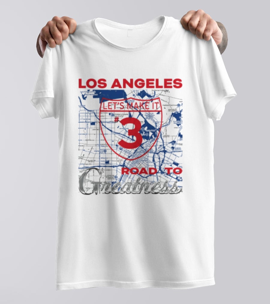 Los Angeles Let's Make It 3 Road To Greatness Map Route T-Shirt
