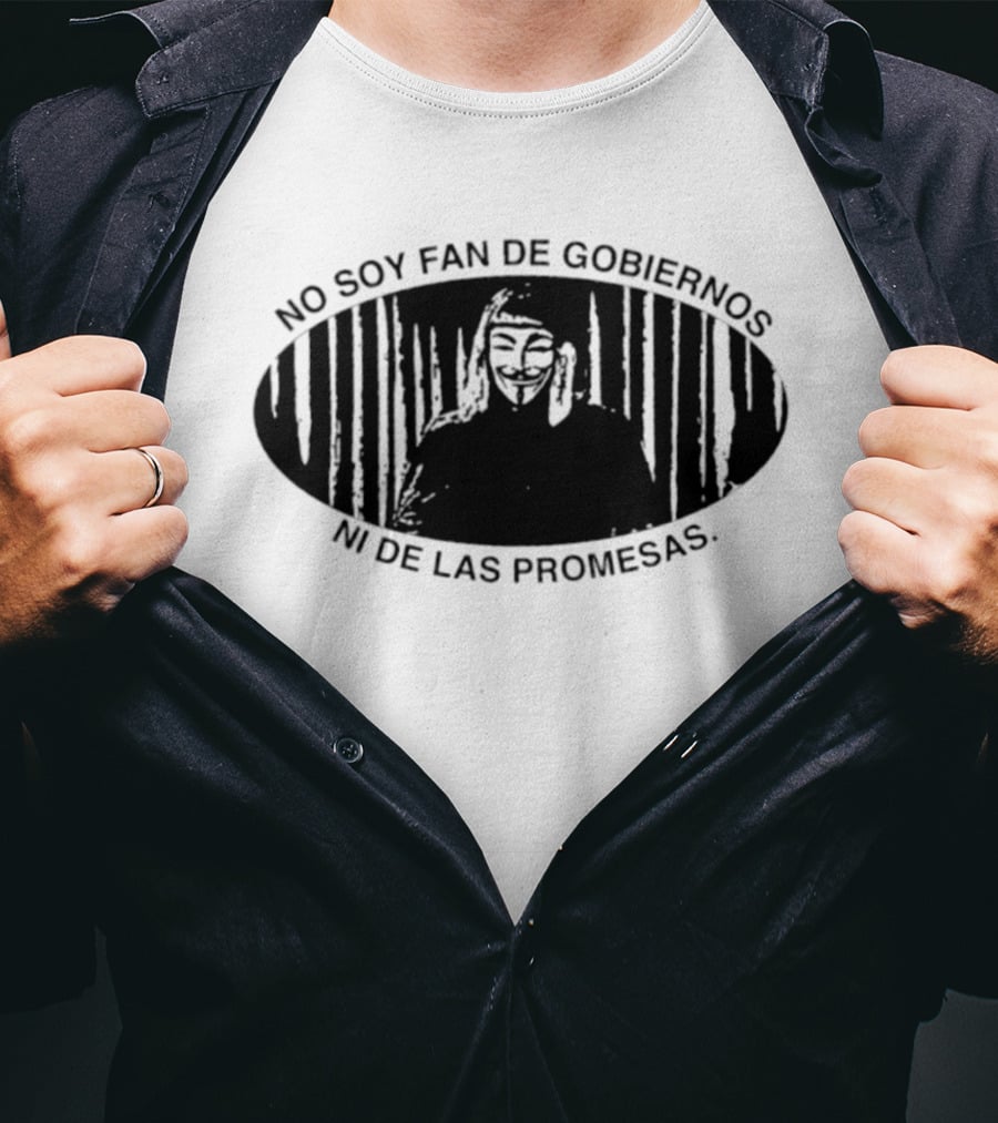 No Soy Fan De Gobiernos Ni De Las Promesas Máscara Icono De Anonimato Y Resistencia T-Shirt