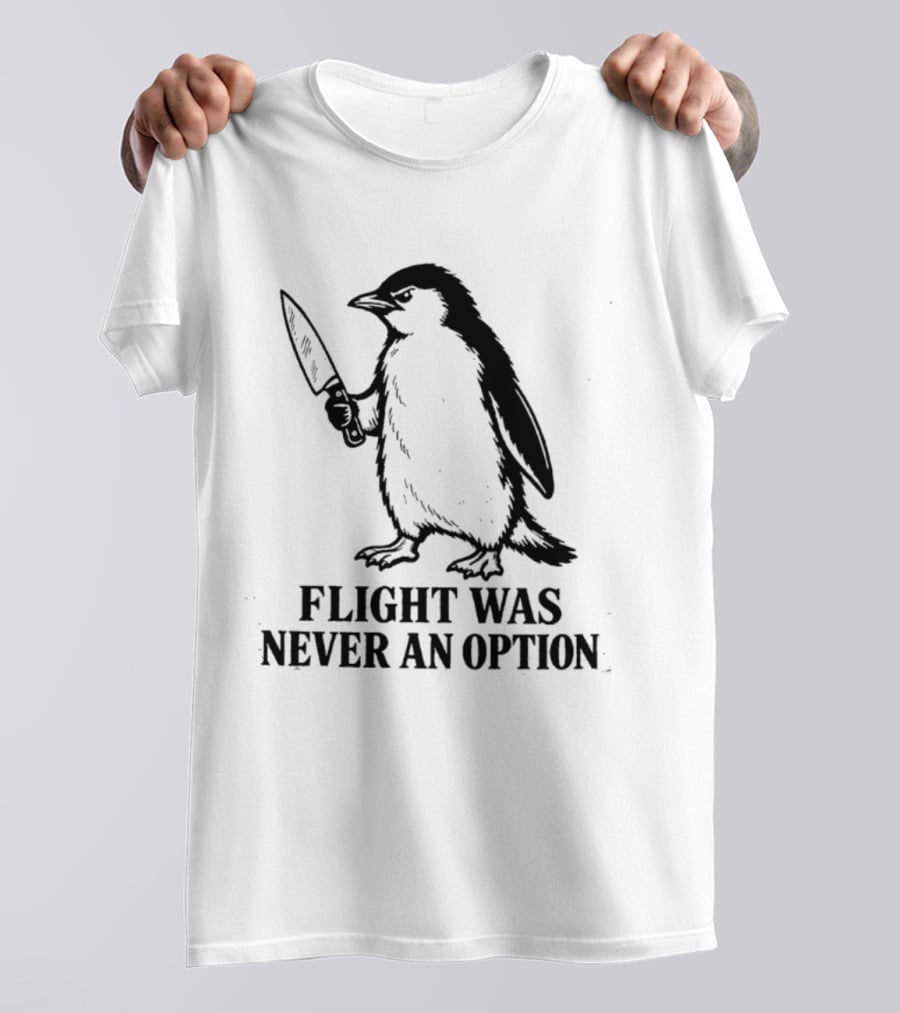 Penguin Holding Knife Flight Was Never An Option T-Shirt