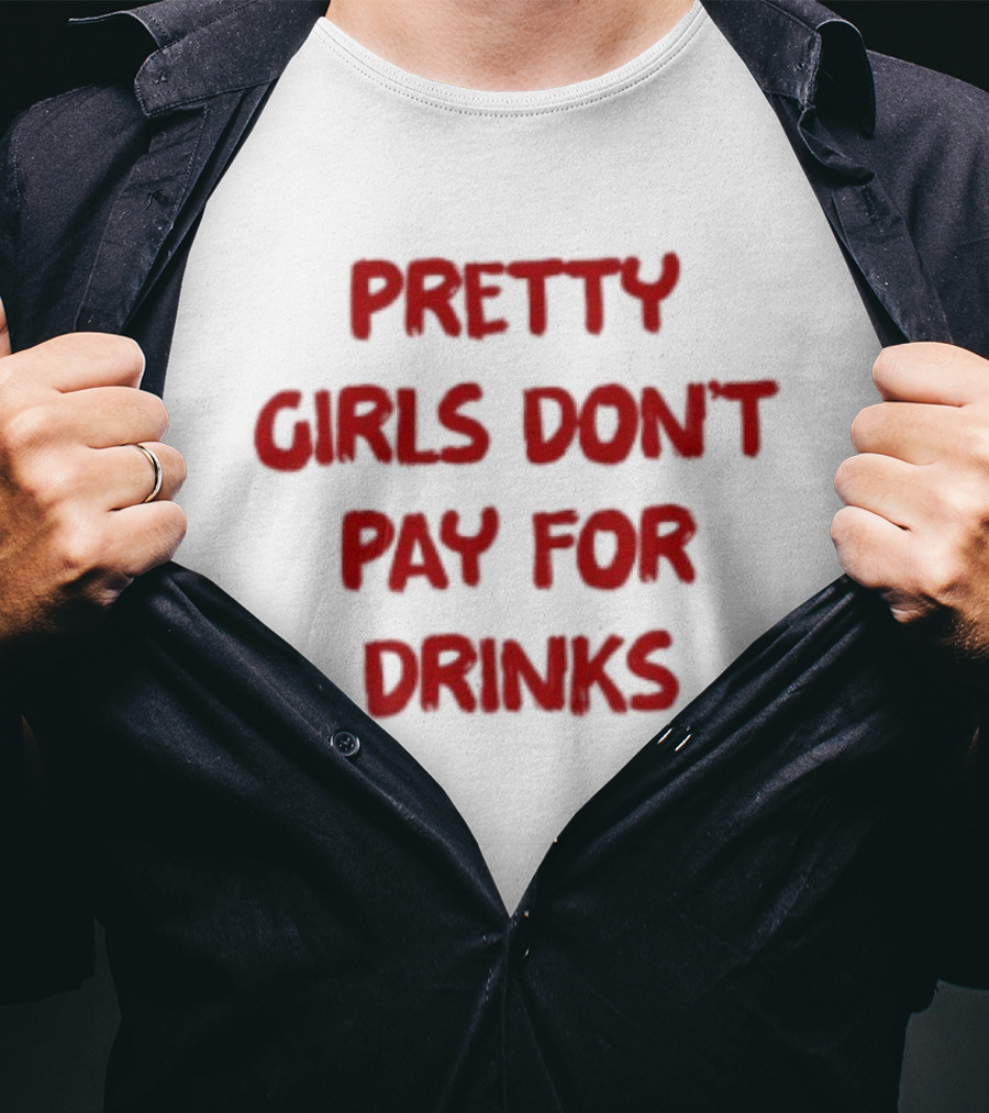 Pretty Girls Don't Pay For Drinks Text Bold Red T-Shirt