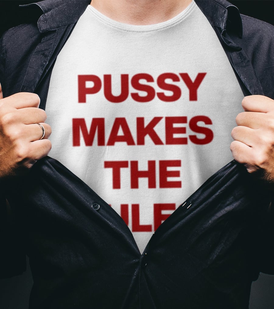 Pussy Makes The Rules Bold Red T-Shirt