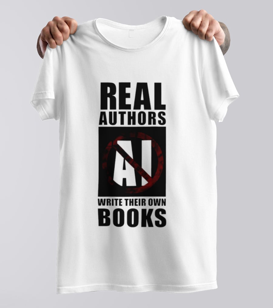 Real Authors Write Their Own Books No AI T-Shirt