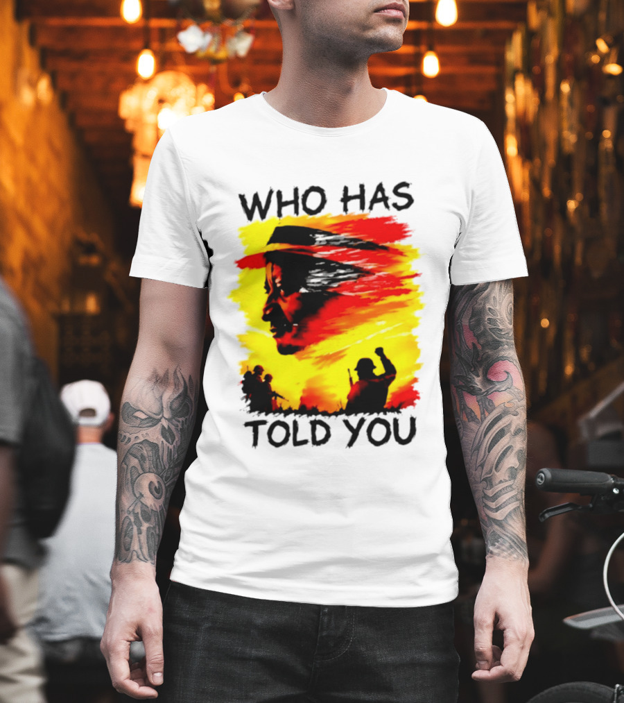 Who Has Told You Military Soldiers Motivational T-Shirt