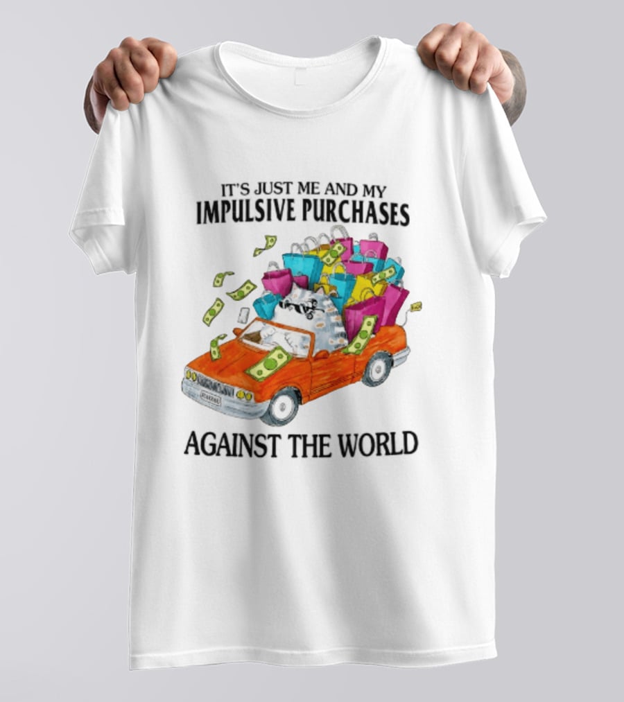 Cat Driving Loaded Car It's Just Me And My Impulsive Purchases Against The World T-Shirt