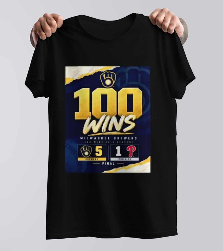 Milwaukee Brewers 100 Wins This Season 2026 Brewers 5 Phillies 1 Final T-Shirt